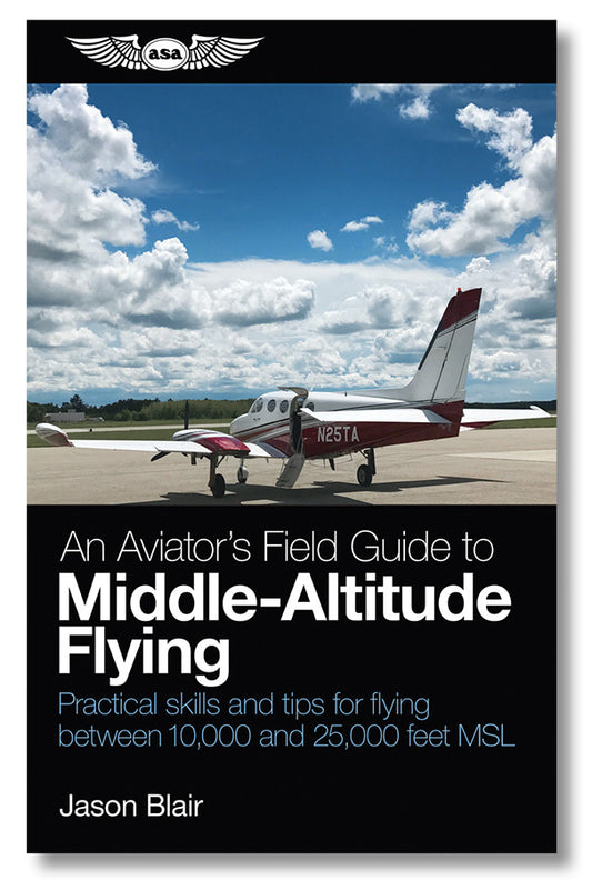 ASA An Aviator's Field Guide to Middle-Altitude Flying