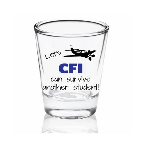 Let's CFI Can Survive Another Student Shot Glass