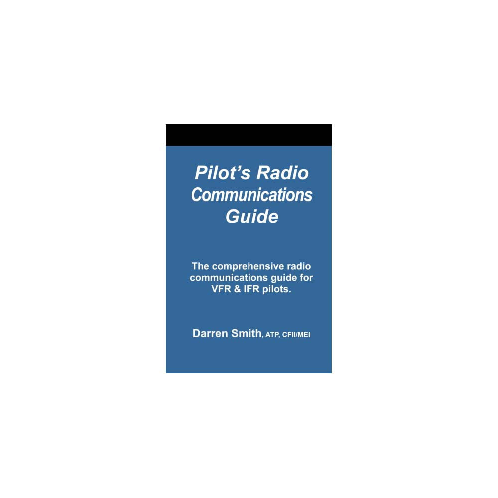Pilot's Radio Communication Guide - Darren Smith