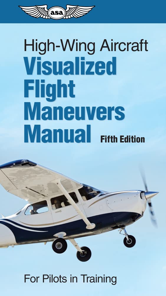 ASA Visualized Flight Maneuvers Handbook - High Wing - Fifth Edition (Softcover)