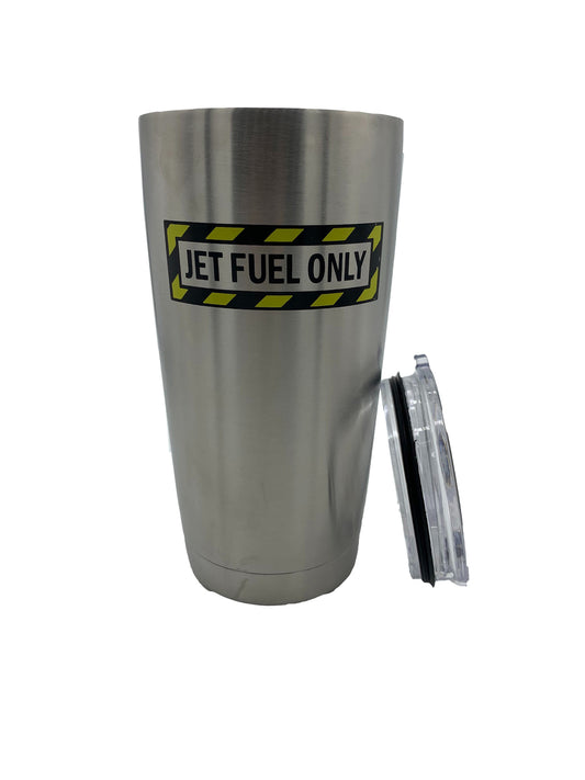 Jet Fuel Only - Stainless Steel 20oz Tumbler