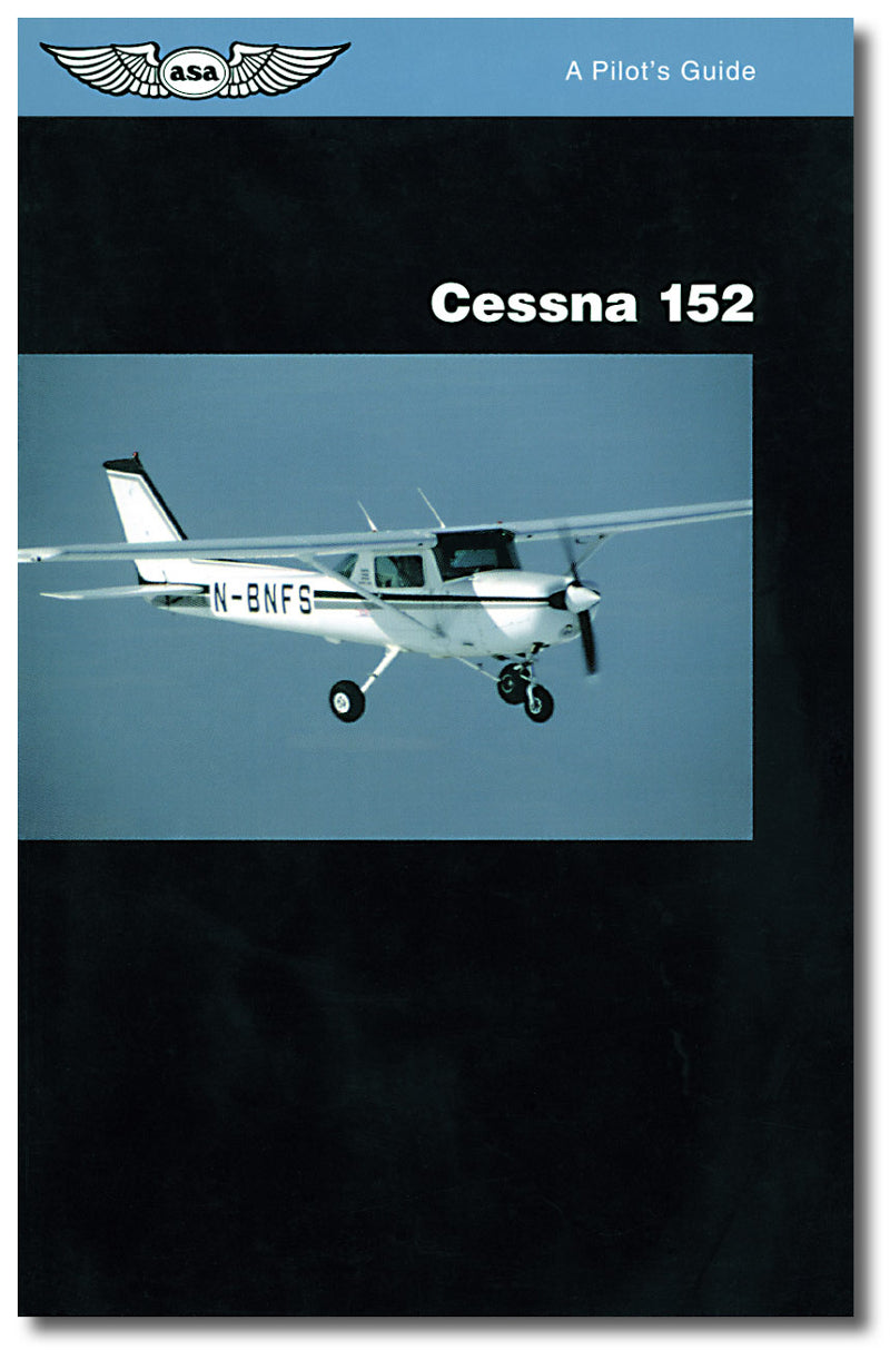 ASA Pilot's Guide Series: Cessna 152