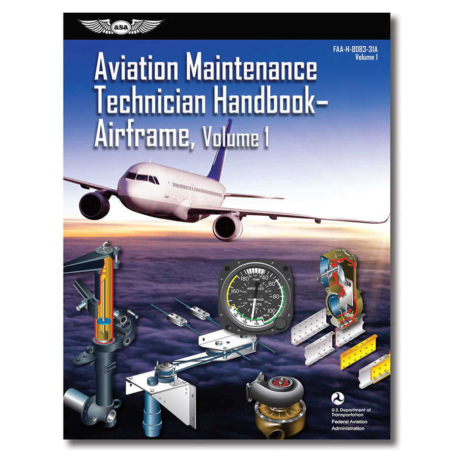 ASA Aviation Maintenance Technician Handbook: Airframe Volume 1