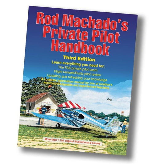 Rod Machadoâ€™s Private Pilot Handbook â€“ Third Edition