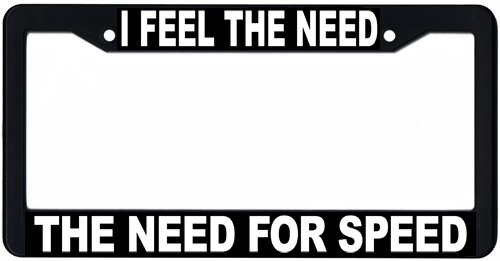 I Feel the Need, the Need for Speed License Plate Frame