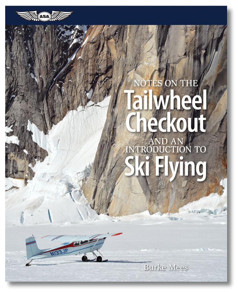 ASA Notes on the Tailwheel Checkout and an Introduction to Ski Flying (Softcover)