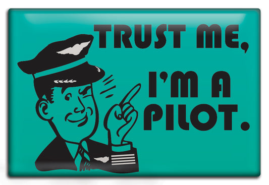 "Trust Me - I'm a Pilot" - Fridge Magnet