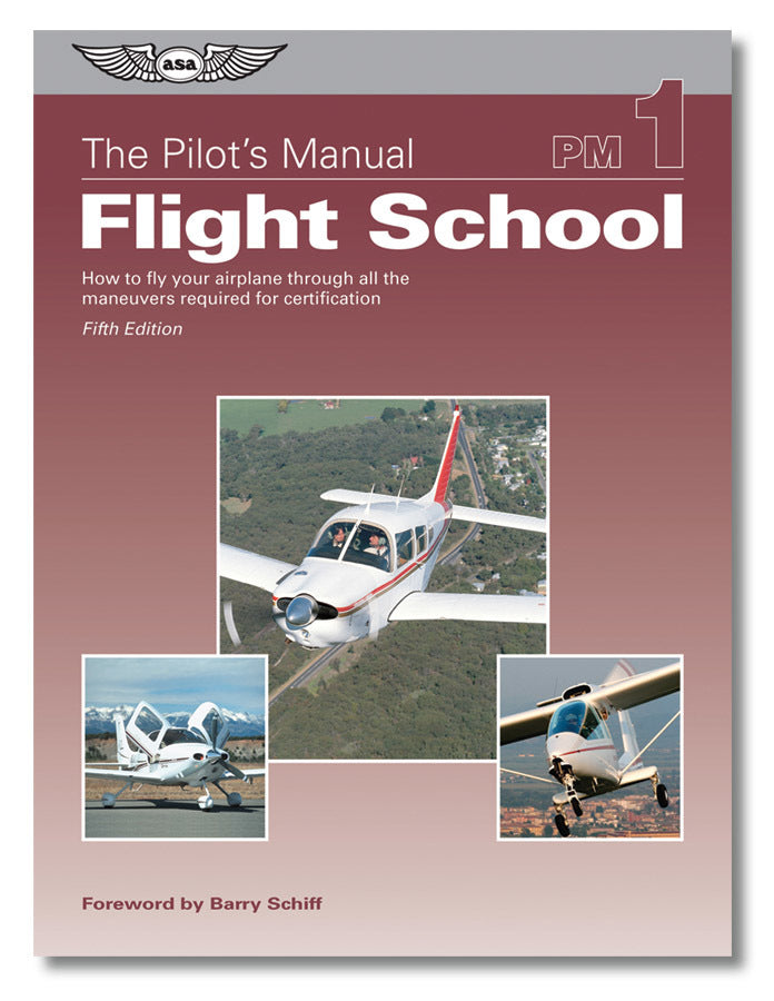 ASA Pilot's Manual Volume 1: Flight School